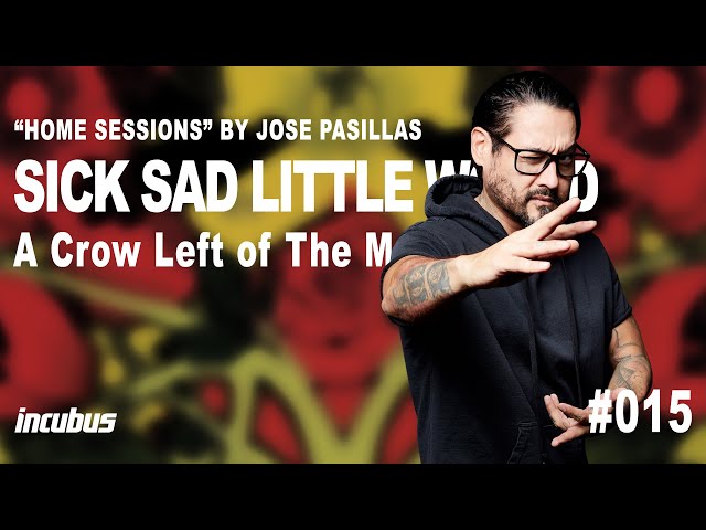 Incubus - José Pasillas: Sick Sad Little World (Home Performance)