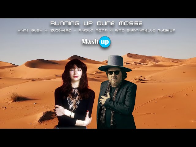 Running up dune mosse - Kate Bush X Zucchero - Paolo Monti & Rino Santaniello mashup