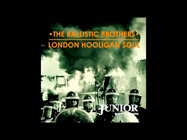 The Ballistic Brothers - "London Hooligan Soul"