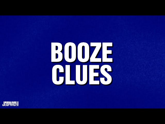 Booze Clues | Category | JEOPARDY!