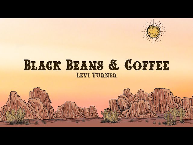 Levi Turner - Black Beans & Coffee (Lyrics)