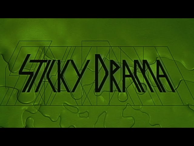 Sticky Drama - Music Video