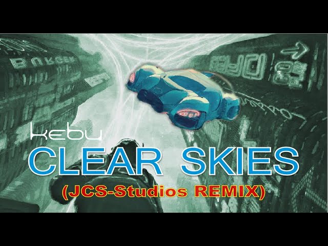 Kebu - Clear Skies (JCS-Studios REMIX, contest entry)