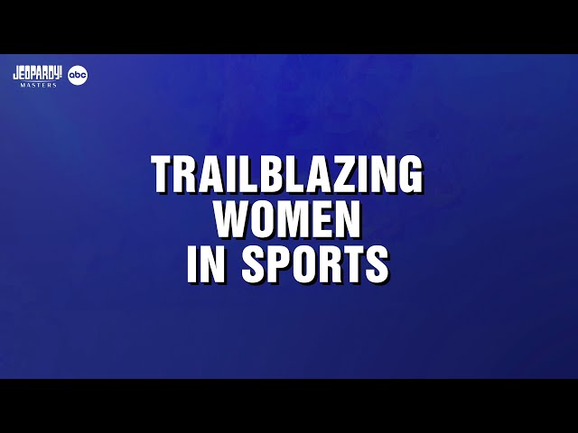 Trailblazing Women in Sports | Category | JEOPARDY! MASTERS