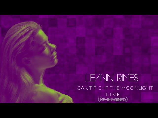 LeAnn Rimes - Can't Fight The Moonlight (Re-Imagined) Live