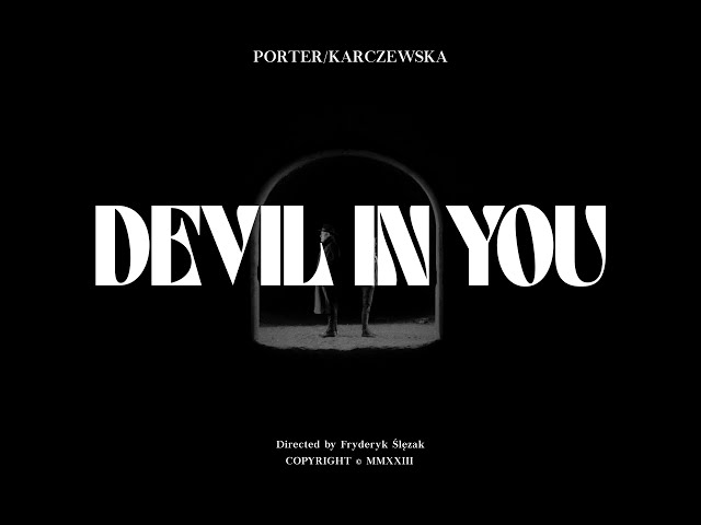 PORTER / KARCZEWSKA - Devil In You (Official Video)