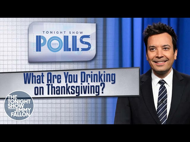 Tonight Show Polls: What Are You Drinking on Thanksgiving? | The Tonight Show Starring Jimmy Fallon
