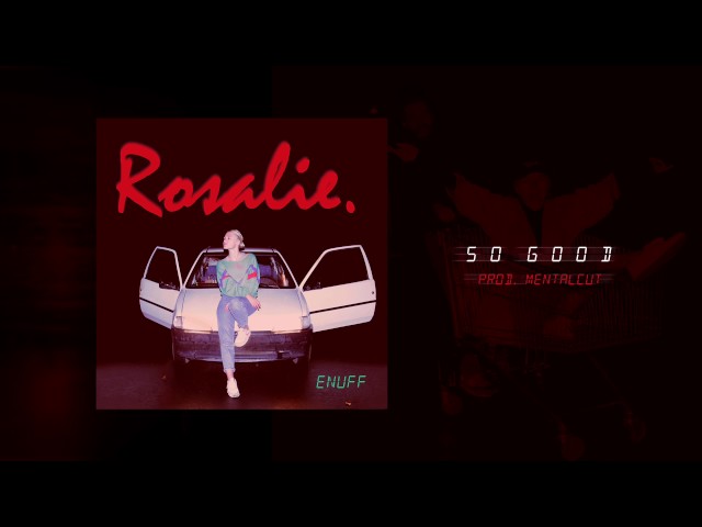 Rosalie. - So Good (prod. Mentalcut)