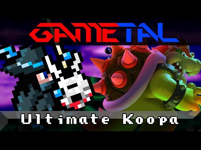 Ultimate Koopa (Super Mario 64) - GaMetal Remix