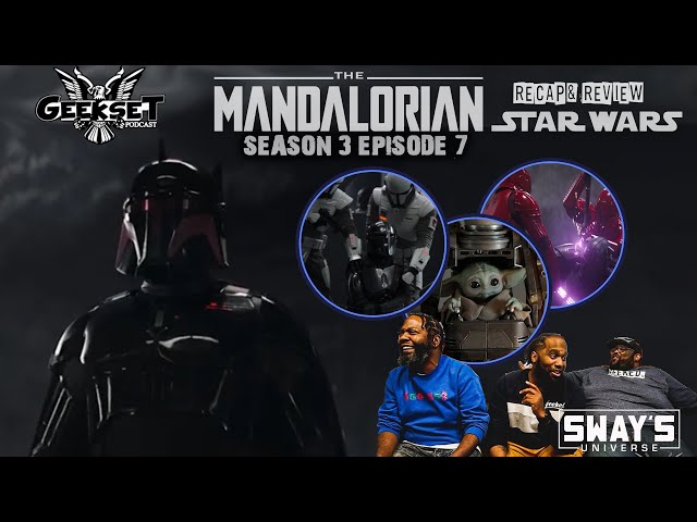 Geekset - The Mandalorian - Season 3 Episode 7 Recap & Review