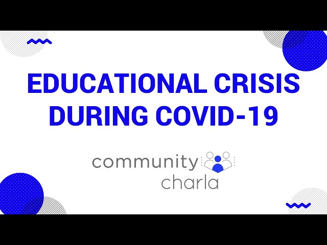 Educational Crisis during COVID-19 Charla