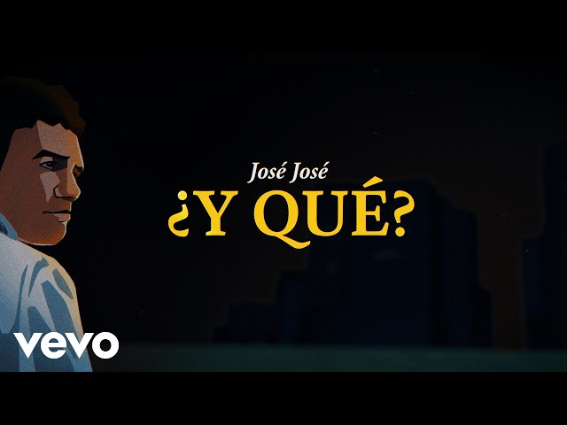 José José - ¿Y Qué? (Revisitado [Lyric Video])