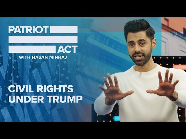 Civil Rights Under Trump | Patriot Act with Hasan Minhaj | Netflix