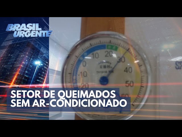 Denúncia: setor de queimados do Hospital São Paulo sem ar-condicionado | Brasil Urgente