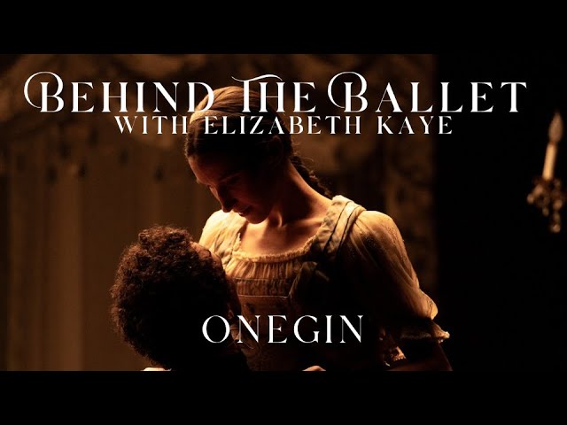 BEHIND THE BALLET - with Elizabeth Kaye | ONEGIN