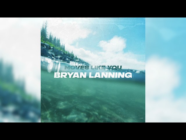 Moves Like You - Bryan Lanning (Unreleased)