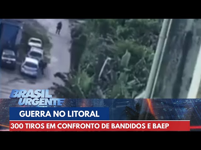 Guerra no Litoral: mais de 300 tiros em confronto de bandidos e BAEP | Brasil Urgente