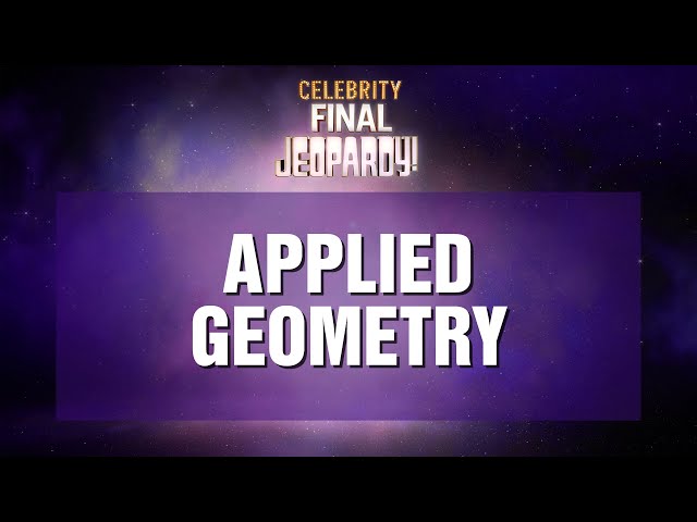 Applied Geometry | Final Jeopardy! | Celebrity Jeopardy!