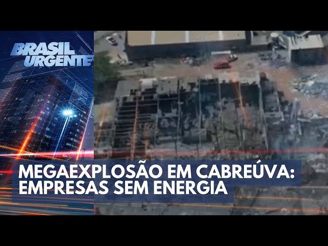 Megaexplosão em Cabreúva: empresas sem energia | Brasil Urgente