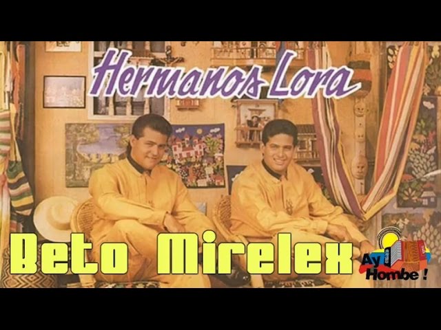 Ayer y hoy- Los Hermanos Lora (Con Letra HD) Ay Hombe!!!