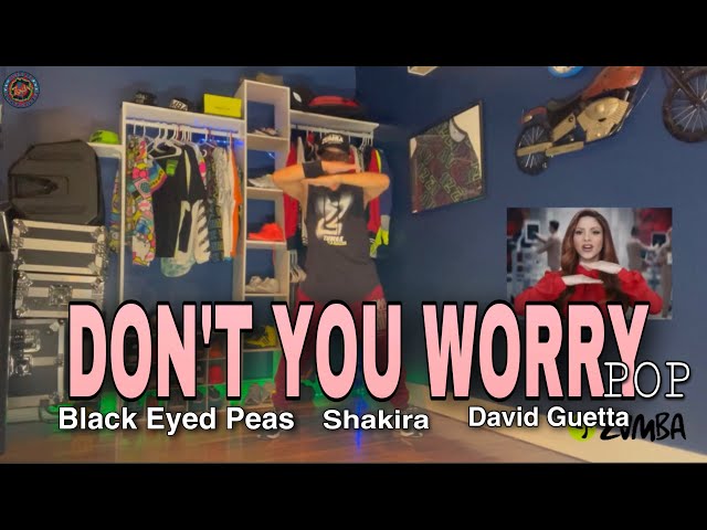 DON'T YOU WORRY | Black Eyed Peas | Shakira | David Guetta | ZUMBA | Pop | By:  ZIN JOEL