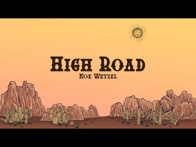 Koe Wetzel - High Road (Lyrics)
