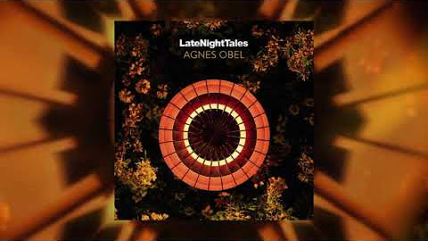 Late Night Tales: Agnes Obel