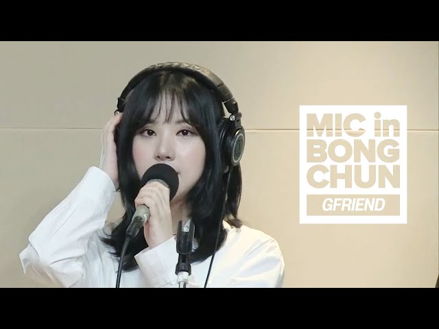 GFRIEND's MIC in BONGCHUN - Glass Bead, Me Gustats Tu, Rough, TRUST, NAVILLERA, Fingertip...