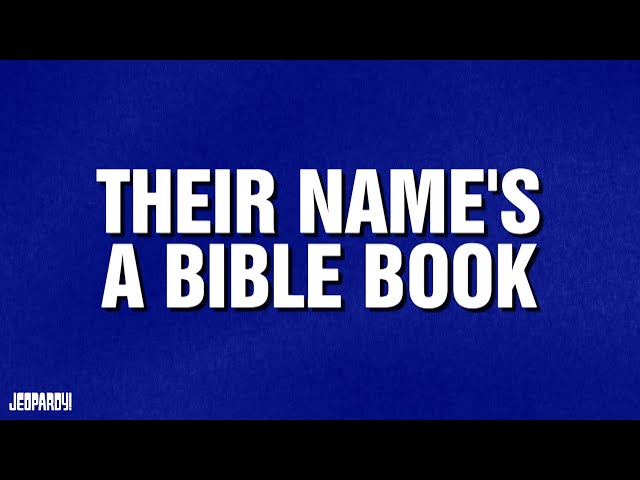 Their Name's a Bible Book | Category | JEOPARDY!