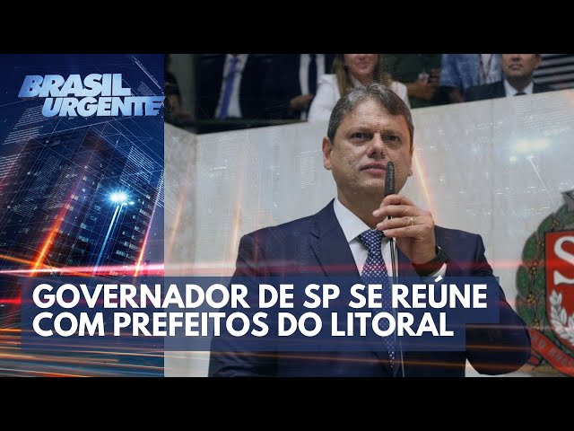 Governador de São Paulo se reúne com prefeitos do litoral | Brasil Urgente