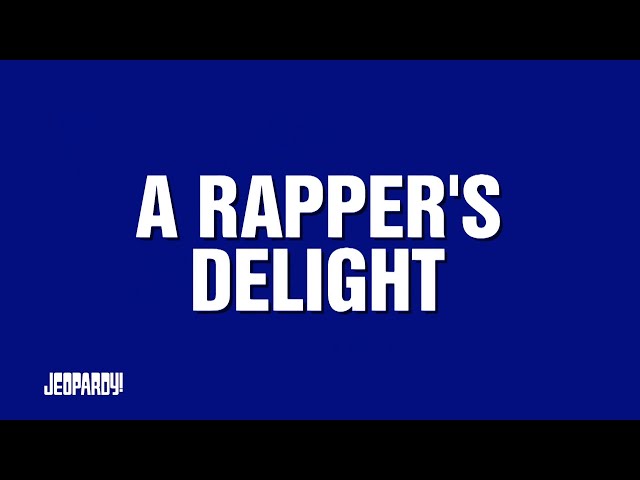 A Rapper's Delight | Category | JEOPARDY!