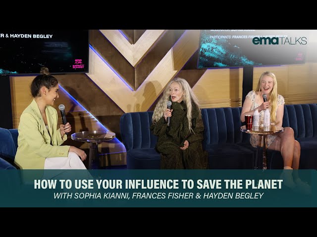 How to Use Your Influence to Save the Planet With Sophia Kianni, Frances Fisher, and Hayden Begley