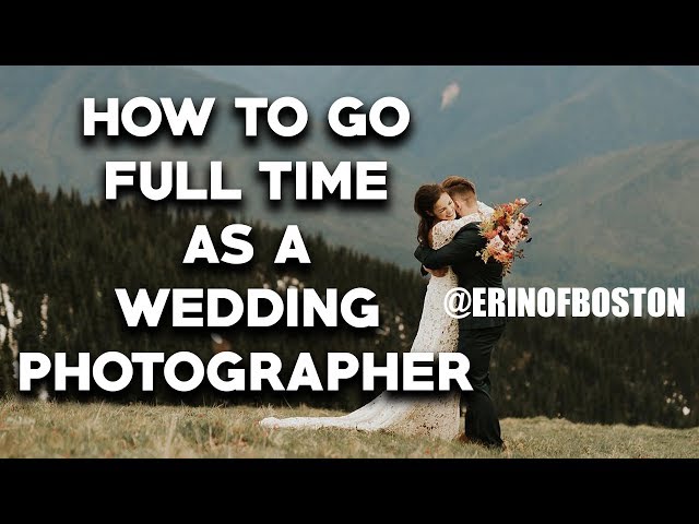 Escape the 9 to 5: How to Become a Full-Time Wedding Photographer with @erinofboston