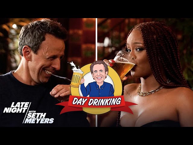 Seth and Rihanna Go Day Drinking (Originally Aired June 2019)