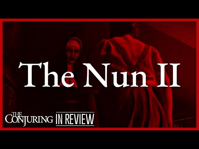 The Nun 2 In Review - Every Conjuring Movie Ranked & Recapped