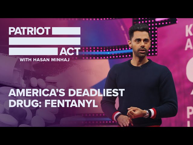 America's Deadliest Drug: Fentanyl | Patriot Act with Hasan Minhaj | Netflix