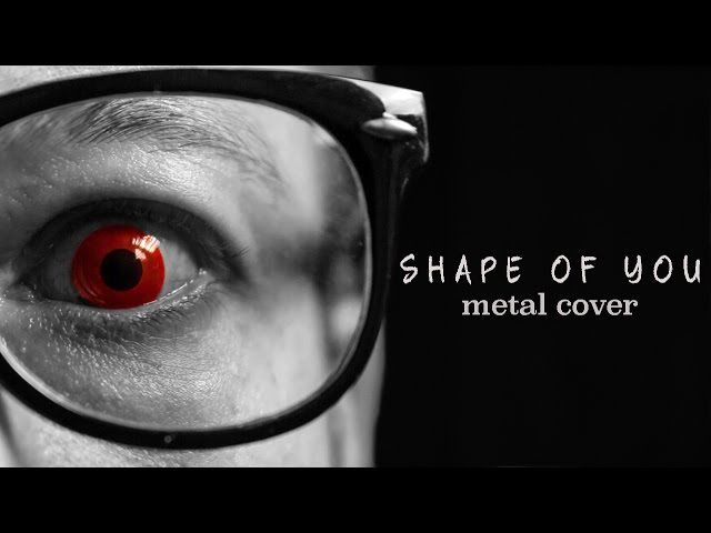 Ed Sheeran - Shape of You (metal cover by Leo Moracchioli)