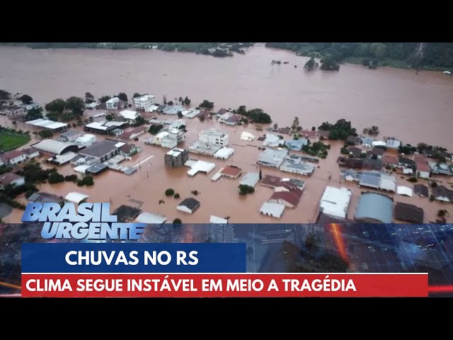 Chuva segue intensa no Rio Grande do Sul | Brasil Urgente