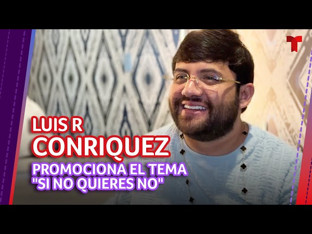 Luis R Conriquez promociona la canción 'Si no quieres no' | Telemundo Entretenimiento