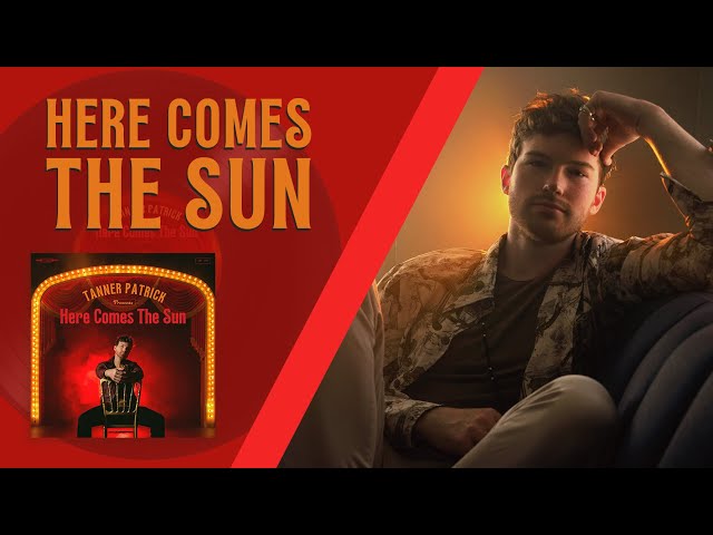 Here Comes The Sun (The Beatles Cover) - Tanner Patrick