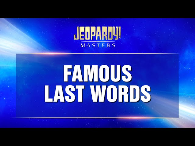 Famous Last Words | Final Jeopardy! | JEOPARDY! MASTERS