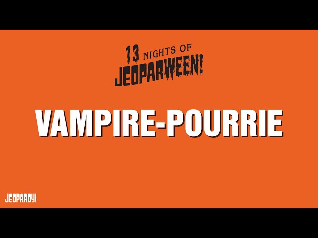Vampire-Pourri | Category | JEOPARDY!