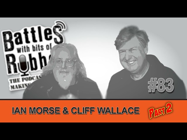 #83 - Ian Morse & Cliff Wallace Part 2
