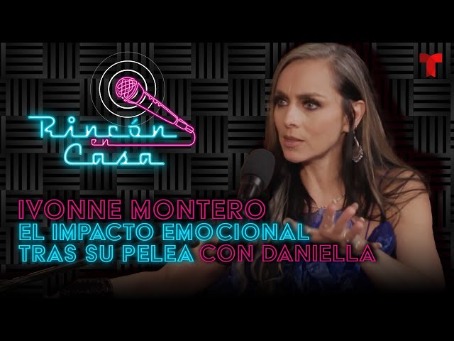 Ivonne Montero revela si perdonó a Daniella Navarro después de su pelea | Rincón en Casa EP.04