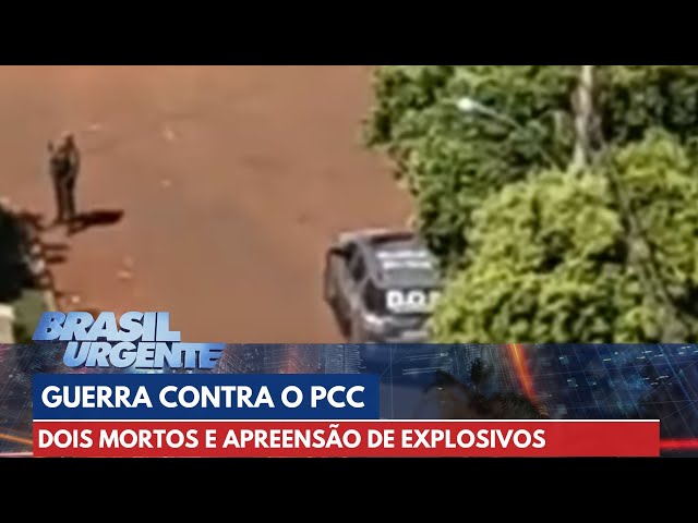 Guerra contra o PCC: dois mortos e apreensão de explosivos | Brasil Urgente
