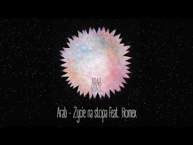 Arab - Życie na stopa feat. Homex (prod. Homex) [KOSMOS]