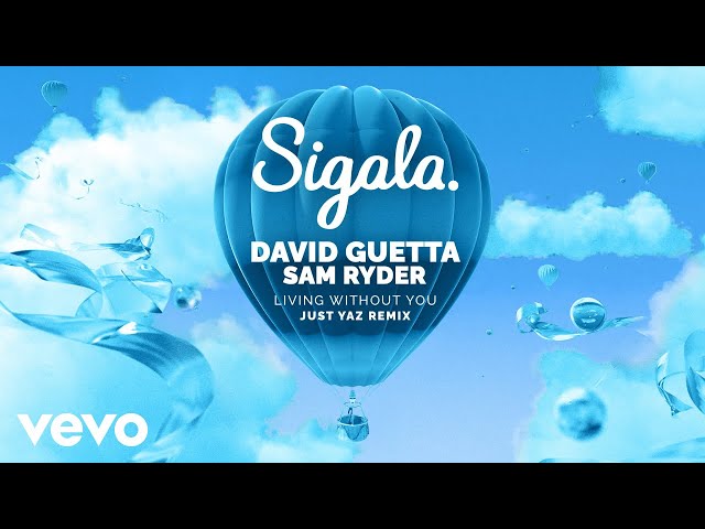 Sigala, David Guetta, Sam Ryder - Living Without You (Just Yaz Remix - Audio)