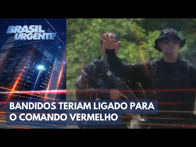 Fugitivos de Mossoró contataram o 'Comando Vermelho' para irem ao RJ | Brasil Urgente