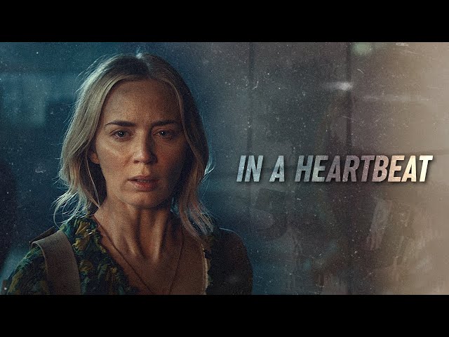 A Quiet Place || In A Heartbeat