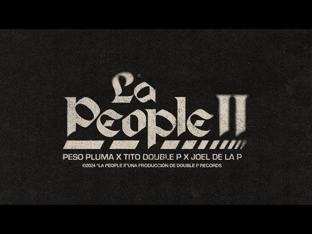 LA PEOPLE II (Lyric Video) - Peso Pluma, Tito Double P, Joel de la P